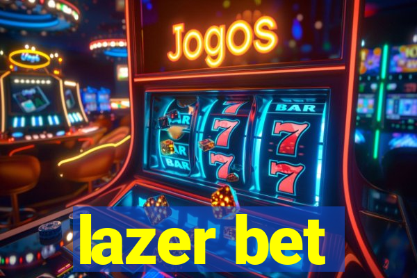 lazer bet